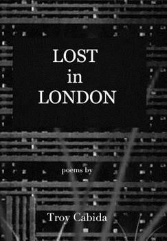 Hardcover Lost in London: Poetry from the home, the road and the heart. Book