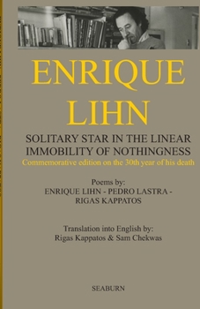 Paperback Enrique Lihn: Solitary Star In The Linear Immobility of Nothingness Book