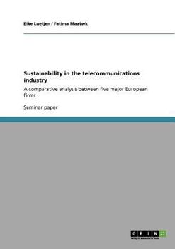 Paperback Sustainability in the telecommunications industry: A comparative analysis between five major European firms Book