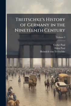 Treitschke's history of Germany in the nineteenth century Volume 3