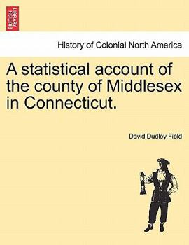 Paperback A Statistical Account of the County of Middlesex in Connecticut. Book