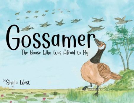 Paperback Gossamer: The Goose Who Was Afraid To Fly Book