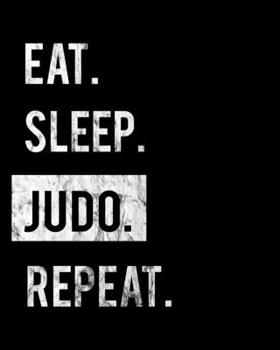 Paperback Eat Sleep Judo Repeat: 2020 Calendar Day to Day Planner Dated Journal Notebook Diary 8" x 10" 110 Pages Clean Detailed Book