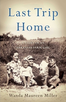 Paperback Last Trip Home: A Story of an Arkansas Farm Girl Book