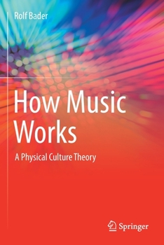 Paperback How Music Works: A Physical Culture Theory Book