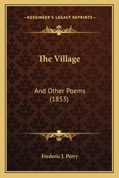 Paperback The Village: And Other Poems (1853) Book
