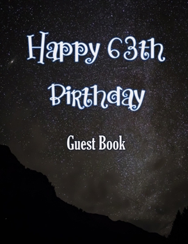 Happy 63th Birthday Guest Book: Cheers to 63 Years- notebook and Gift Log For Party Celebration and Keepsake Memories