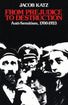 Paperback From Prejudice to Destruction: Anti-Semitism, 1700-1933 Book