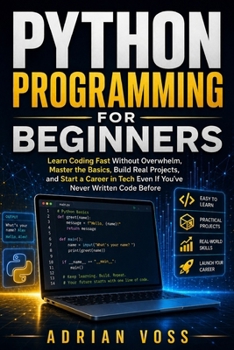 Paperback Python Programming for Beginners: Learn Coding Fast Without Overwhelm, Master the Basics, Build Real Projects, and Start a Career in Tech Even If You' Book
