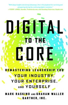 Hardcover Digital to the Core: Remastering Leadership for Your Industry, Your Enterprise, and Yourself Book