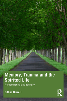 Paperback Memory, Trauma and the Spirited Life: Remembering and Identity Book