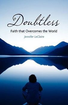 Paperback Doubtless: Faith That Overcomes the World Book