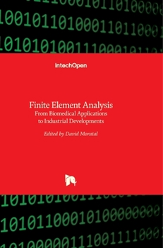 Hardcover Finite Element Analysis: From Biomedical Applications to Industrial Developments Book