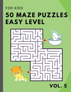 Paperback 50 Maze Puzzles EASY Level for KIDS - vol. 5: Brain Gym for child beginners - logical game Book