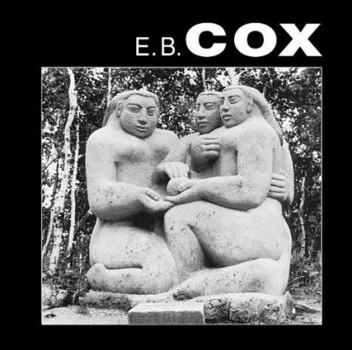 Hardcover E.B. Cox: A Life in Sculpture Book