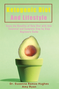 Paperback Ketogenic Diet and Lifestyle: Enjoy The Benefits of Keto Diet with this Essential and Complete Step by Step Beginner's Guide Book