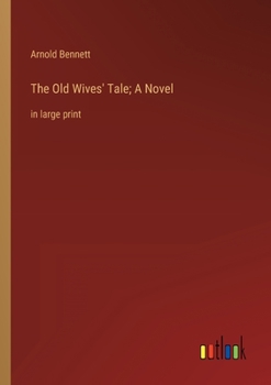 Paperback The Old Wives' Tale; A Novel: in large print Book