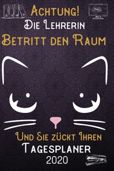 Achtung! Die Lehrerin betritt den Raum und Sie zückt Ihren Tagesplaner 2020: DIN A5 Kalender / Terminplaner / Tageskalender 2020 12 Monate: Januar bis ... 2020 – Jeder Tag auf 1 Seite (German Edition)