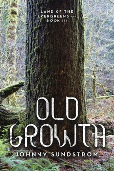 Paperback Old Growth: Land of the Evergreens --- Book Iii Book