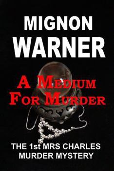 Paperback A Medium for Murder: The 1st Mrs Charles Murder Mystery Book