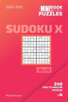 Paperback The Mini Book Of Logic Puzzles 2020-2021. Sudoku X 10x10 - 240 Easy To Master Puzzles. #4 Book