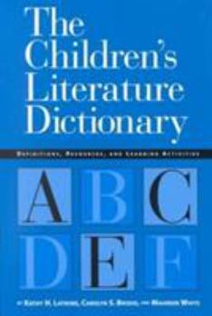 Paperback The Children's Literature Dictionary: Definitions, Resources, and Learning Activities Book