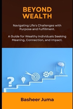 Paperback Beyond Wealth: Navigating Life's Challenges with Purpose and Fulfilment Book