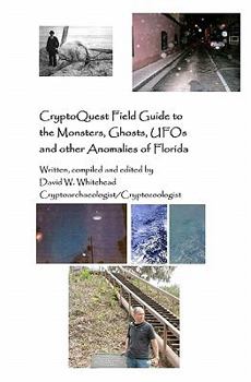 Paperback Cryptoquest Field Guide To The Monsters, Ghosts, UFOs And Other Anomalies Of Florida Book