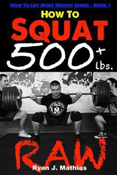 Paperback How To Squat 500 lbs. RAW: 12 Week Squat Program and Technique Guide Book