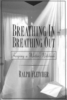 Paperback Breathing In, Breathing Out: Keeping a Writer's Notebook Book