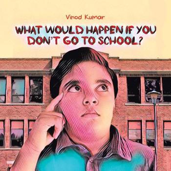 Paperback What Would Happen If You Don't Go to School? Book