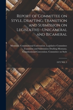 Paperback Report of Committee on Style, Drafting, Transition and Submission on Legislative--unicameral and Bicameral: 1972 No. 3 Book
