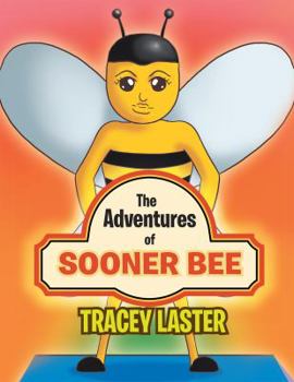 Paperback The Adventures of Sooner Bee: The Fastest Queen Bumble Bee Around Book