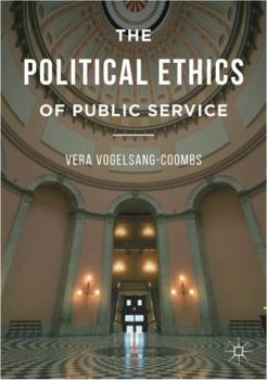 Hardcover The Political Ethics of Public Service Book