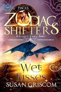 Paperback Wet Kisses: A Zodiac Shifters Paranormal Romance - Pisces Book