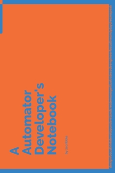 Paperback A Automator Developer's Notebook: 150 Dotted Grid Pages customized for Automator Programmers and Developers with individually Numbered Pages. Notebook Book