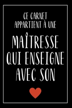 Message De Remerciement: Carnet De Notes - Ma Maîtresse Enseigne Avec Son Coeur - Cadeau Pour Passer Un Message Positif à Sa Maîtresse (French Edition)