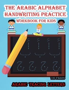 Paperback The Arabic Alphabet handwriting practice workbook for kids: arabic alphabet, Alif Baa Tracing and Practice, arabic activity book for kids Book