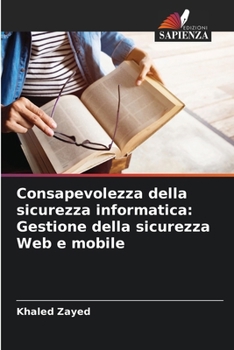 Paperback Consapevolezza della sicurezza informatica: Gestione della sicurezza Web e mobile [Italian] Book