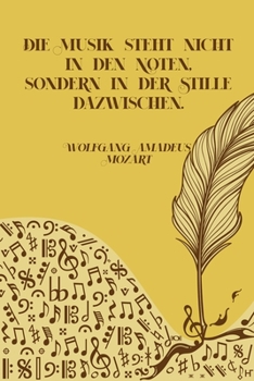 Paperback Die Musik steht nicht in den Noten, sondern in der Stille dazwischen: Noten-Heft DIN-A5 mit 100 Seiten leerer Notenzeilen zum Notieren von Melodien un [German] Book