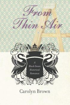 From Thin Air - Book #2 of the A Black Swan Historical Romance
