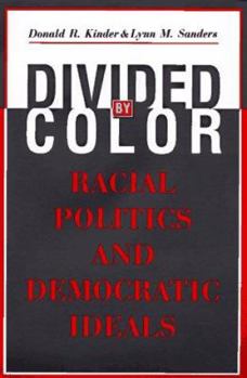 Divided by Color: Racial Politics and Democratic Ideals (American Politics and Political Economy Series) - Book  of the American Politics and Political Economy