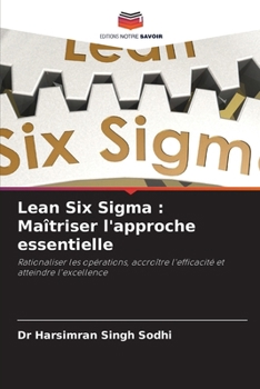 Lean Six Sigma: Maîtriser l'approche essentielle (French Edition)
