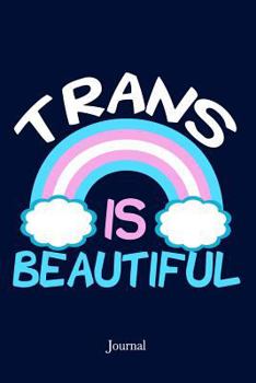 Paperback Trans Is Beautiful Journal: Transgender Pride Notebook Book