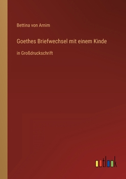 Paperback Goethes Briefwechsel mit einem Kinde: in Großdruckschrift [German] Book