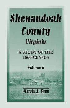 Paperback Shenandoah County, Virginia: A Study of the 1860 Census, Volume 6 Book