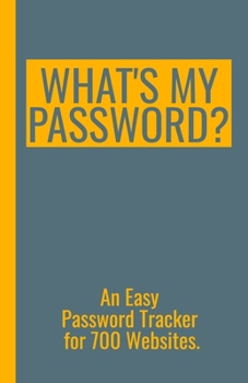 Paperback What's My Password? An Easy Password Tracker for 700 Websites.: Discrete size (5.5x8.5 in). 50 pages for up to 700 user names and passwords. White pap Book