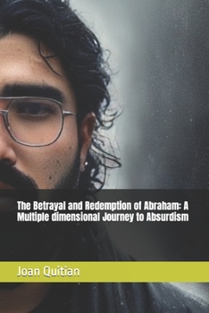 Paperback The Betrayal and Redemption of Abraham: A Multiple dimensional Journey to Absurdism Book