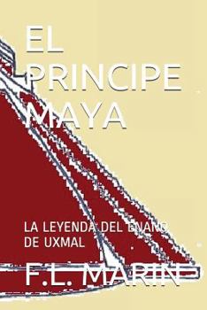 Paperback El Principe Maya: La Leyenda del Enano de Uxmal [Spanish] Book