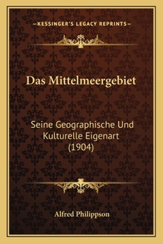 Das Mittelmeergebiet: Seine Geographische Und Kulturelle Eigenart